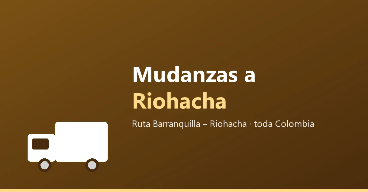 Mudanzas de Barranquilla a Riohacha, ruta puerta a puerta