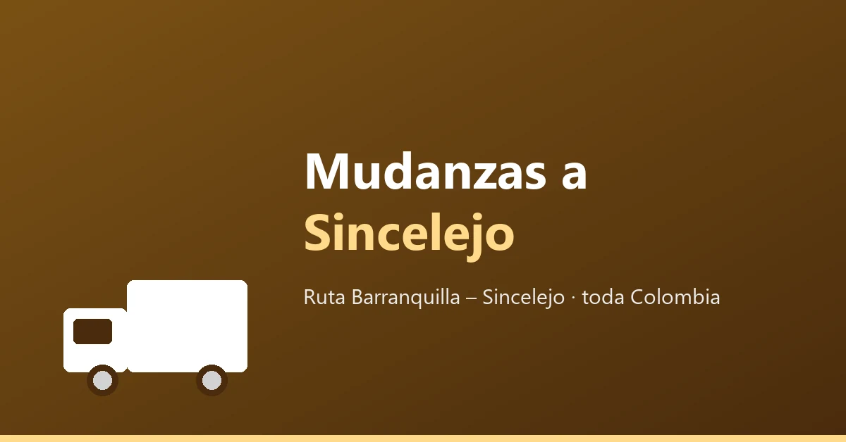 Mudanzas de Barranquilla a Sincelejo, ruta puerta a puerta